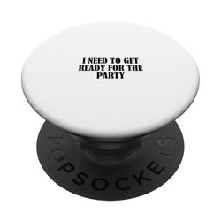 Necesito prepararme para la fiesta PopSockets PopGrip Intercambiable