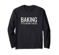 Cottura è come abbraccio - Funny Baker Love Language Maglia a Manica