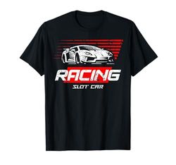 Slot Car Racing - Disfraz para los amantes de las carreras Camiseta