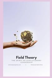 Field Theory: The Spirit of Evolutionary Leadership: 1