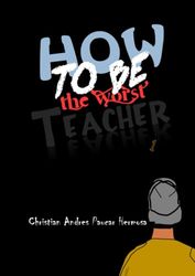 How to be the worst teacher 1