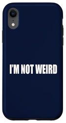 snirt i´m not weird tshirt stampa, io non sono pazzo Custodia per iPhone XR