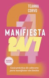 Manifiesta 24/7 (Segunda edición): Guía práctica de cabecera para manifestar sin límites