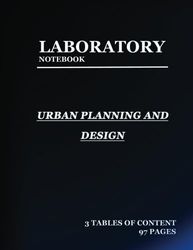 lab notebook for Urban Planning and Design: Laboratory Notebook for Science Graduate Student Researchers: 97 Pages | 3 tables of contents pages (1 to 93) | Quad ruled Grid | 8.5 x 11 inches