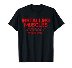 Installing Muscles Frase di Sollevamento Pesi Maglietta