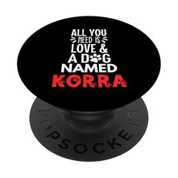 Dog Name Korra - All You Need is Love! PopSockets Adhesive PopGrip