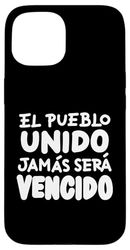 El Pueblo Unido Jamas Sera Vencido Case for iPhone 15