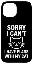 Scusa I Can't I Have Cat Plans Citazione Custodia per iPhone 15