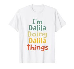 I'M Dalila Doing Dalila Things Personalizzato Dalila Compleanno Maglietta