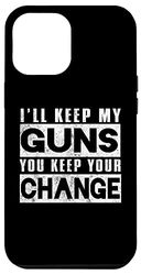 Custodia per iPhone 15 Plus Gun Funny - I'll Keep My Guns, tu mantieni il resto
