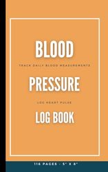Blood Pressure Log Book: Mini Pocket Size 5” x 8” – 126 Journal Pages Record and Monitor Daily Readings of Systolic and Diastolic Pressure and Heart Rate (Pulse) at Home Cover 13