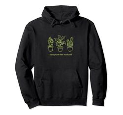 Tengo plantas este fin de semana, té, amantes de las plantas de interior, plantas de interior. Sudadera con Capucha