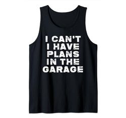 I Can't I Have Plans In The Garage Car Mechanic Father's Day Canotta