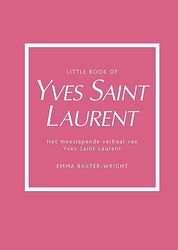 Little book of Yves Saint Laurent: het meeslepende verhaal van Yves Saint Laurent