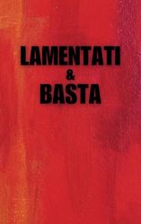 Lamentati e basta | Un viaggio ironico tra 100 modi di lamentarsi: Un grido di stanchezza, dove ogni pagina è una verità scomoda sulle piccole ... non fa altro che lamentarsi tutto il giorno !