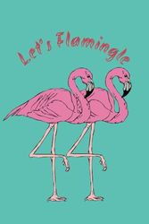 Let's Flamingle: Blank Lined Notebook to Write In for Notes, To Do Lists, Notepad, Journal, Funny Gifts for Flamingo Lover, Soft Cover