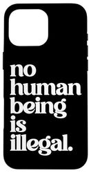 Nessun essere umano è illegale - L'ORIGINALE Custodia per iPhone 16 Pro Max