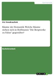 Räume der Romantik. Welche Räume stehen sich in Hoffmanns "Die Bergwerke zu Falun" gegenüber?