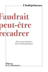 Faudrait peut-être recadrer: Petites pensées féministes dans un monde plutôt genré
