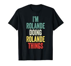 I'M Rolande Doing Rolande Things Nombre Rolande Camiseta