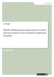Welche Wirkung hat kooperatives Lernen und wie kann es im Unterricht eingesetzt werden?
