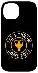 Let's Throw Some Pots Pottery Case for iPhone 14