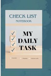 My Daily Task: The ultimate u daily work task log book for students, professionals, entrepreneurs, freelancers, and more: My check list notebook: 112 pages