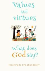 Values and virtues. What does God say?: Developing potential in children.