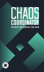 Chaos Coordinator: Pocket-notebook for Men