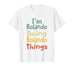 I'M Rolando Doing Rolando Things Personalizado Rolando Birthd Camiseta
