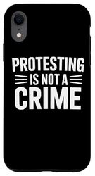 Protesting Is Not A Crime Stand For Justice Liberty Advocate Case for iPhone XR
