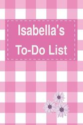 Isabella's To Do List Notebook: Blank Daily Checklist Planner for Women with 5 Top Priorities | Pink Feminine Style Pattern with Flowers