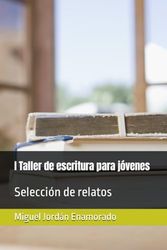 I Taller de escritura para jóvenes: Selección de relatos