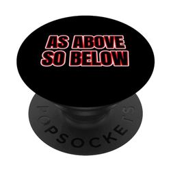 AS ABOVE , SO BELOW: MOTIVATIONAL CUTE BLACK WHITE RED TEXT PopSockets Swappable PopGrip