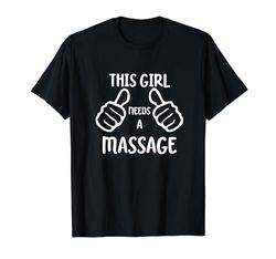 Funny Massage Lover This Girl Needs a Massage Camiseta