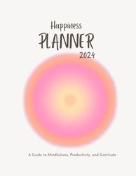 The Happiness Planner:: A Guide to Mindfulness, Productivity, and Gratitude