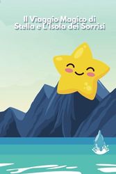 Il Viaggio Magico di Stella e L'Isola dei Sorrisi: Sulle Ali della Felicità: Un'Avventura Celestiale di Amicizia e Condivisione