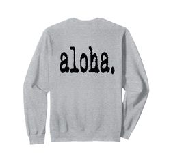 Camiseta aloha snirt, sudadera con capucha aloha, funda para teléfono móvil aloha Aloha Sudadera