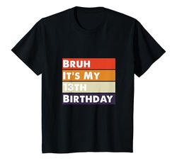 Niños Camiseta Bruh It's My 13th Birthday, 13 años Camiseta