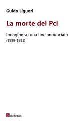 La morte del PCI. Indagine su una fine annunciata (1989-1991)