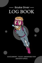 Scuba Diver Log Book: Document Your Underwater Adventures