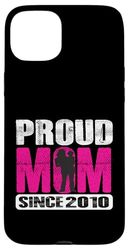 Proud Mom Since 2010 Proud Mom 2010 Mom 2010 Mom 2010 Case for iPhone 15 Plus