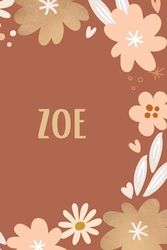 Journal Intime personnel pour le prénom Zoe: Carnet de notes unique et personnalisable comme un Cadeau d'anniversaire, 120 pages.