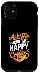 Happy Coffee Mug Graphic Funny Teacher Coffee Case for iPhone 11
