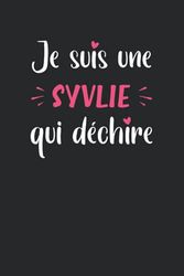 Je suis une Sylvie qui déchire: Carnet Sylvie de notes amour chérie - 110 pages lignées - idée de cadeau pour Sylvie original copine