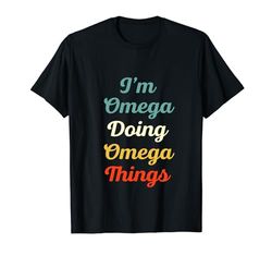 I'm Omega Doing Omega Things Personalizzato Divertente Nome Omega Maglietta