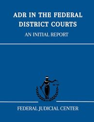 ADR in the Federal District Courts: An Initial Report