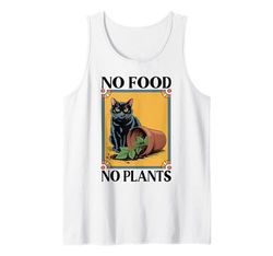 No Food No Plants Cat Plant Kitten Plants Cat Lover Tank Top
