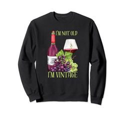 Gráfico divertido con texto «I'm Not Old I'm Vintage» para amantes del vino Sudadera