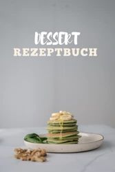 DIY Dessert Rezezptbuch für eigene Rezepte:: Inkl. Obst- & Gemüße Saisonkalender und Kalorienanzeiger, Softcover, 14,8 x 21 cm für 100 Rezepte